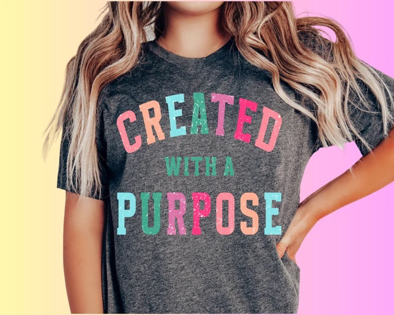 Created with a purpose tee