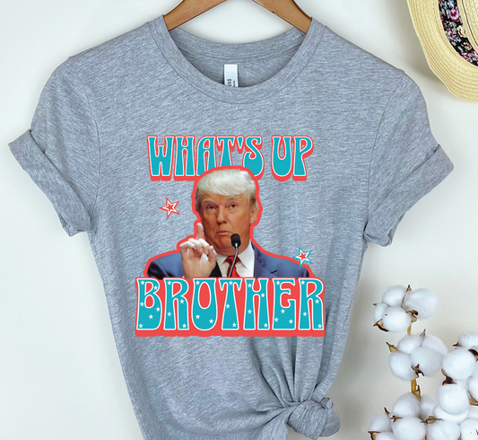 Trump - what's up brother